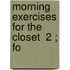 Morning Exercises For The Closet  2 ; Fo
