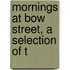 Mornings At Bow Street, A Selection Of T
