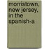 Morristown, New Jersey, In The Spanish-A