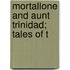 Mortallone And Aunt Trinidad; Tales Of T