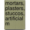 Mortars, Plasters, Stuccos, Artificial M door S. Hodgson
