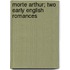 Morte Arthur; Two Early English Romances