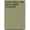 Morte Arthur; Two Early English Romances by Lucy Allen Paton