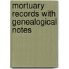 Mortuary Records With Genealogical Notes door George Knapp Collins