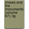 Moses And The Monuments (Volume 67); Lig by Melvin Grove Kyle