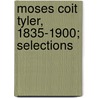 Moses Coit Tyler, 1835-1900; Selections door Moses Coit Tyler