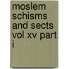 Moslem Schisms And Sects Vol Xv Part I by Kate. Chambers Seelye