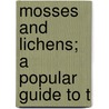Mosses And Lichens; A Popular Guide To T door Nina L. Marshall