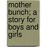 Mother Bunch; A Story For Boys And Girls by Stella Austin