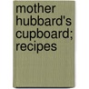 Mother Hubbard's Cupboard; Recipes door First Baptist Church Young Society