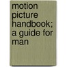 Motion Picture Handbook; A Guide For Man by Robert D. Richardson