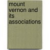 Mount Vernon And Its Associations door Professor Benson John Lossing