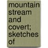 Mountain Stream And Covert; Sketches Of