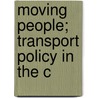 Moving People; Transport Policy In The C door Alan Poole