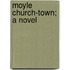 Moyle Church-Town; A Novel