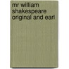 Mr William Shakespeare Original And Earl by Henrietta C. Bartlett