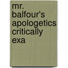 Mr. Balfour's Apologetics Critically Exa door William Brailsford Columbine