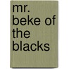 Mr. Beke Of The Blacks by John Ayscough
