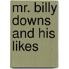 Mr. Billy Downs And His Likes door Richard Malcolm Johnston