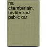 Mr. Chamberlain, His Life And Public Car door Jeyes