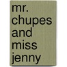 Mr. Chupes And Miss Jenny door Mrs. Effie Molt Bignell
