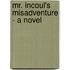 Mr. Incoul's Misadventure - A Novel