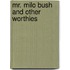 Mr. Milo Bush And Other Worthies