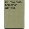 Mr. Milo Bush And Other Worthies by Hayden Carruth