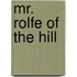 Mr. Rolfe Of The Hill