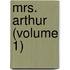 Mrs. Arthur (Volume 1)