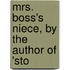 Mrs. Boss's Niece, By The Author Of 'Sto