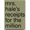 Mrs. Hale's Receipts For The Million door Sarah Josepha Buell Hale