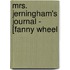 Mrs. Jerningham's Journal - [Fanny Wheel