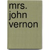 Mrs. John Vernon door Julia de Wolf Gibbs Addison