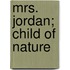 Mrs. Jordan; Child Of Nature