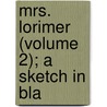 Mrs. Lorimer (Volume 2); A Sketch In Bla door Lucas Malet
