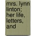 Mrs. Lynn Linton; Her Life, Letters, And