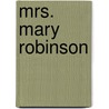 Mrs. Mary Robinson door Mary Robinson