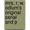 Mrs. R. W. Odlum's Original Serial And P by R.W. Odlum