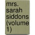 Mrs. Sarah Siddons (Volume 1)