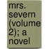 Mrs. Severn (Volume 2); A Novel