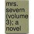 Mrs. Severn (Volume 3); A Novel