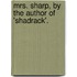 Mrs. Sharp, By The Author Of 'Shadrack'.