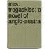 Mrs. Tregaskiss; A Novel Of Anglo-Austra