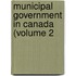 Municipal Government In Canada (Volume 2