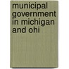 Municipal Government In Michigan And Ohi by Delos Franklin Wilcox