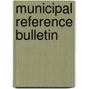 Municipal Reference Bulletin door Chicago. Munic Catalog