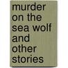 Murder on the Sea Wolf and Other Stories door Flanders Ray