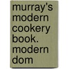 Murray's Modern Cookery Book. Modern Dom door Modern Domestic Cookery
