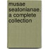 Musae Seatonianae. A Complete Collection